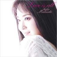 Love is all 【初回限定仕様】