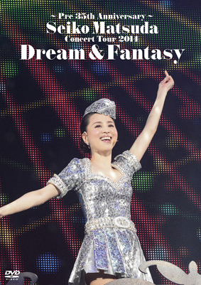 ～Pre 35th Anniversary～ Seiko Matsuda Concert Tour 2014 Dream & Fantasy