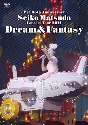 ～Pre 35th Anniversary～ Seiko Matsuda Concert Tour 2014 Dream & Fantasy【初回限定盤】